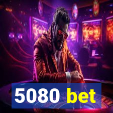 5080 bet